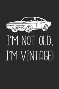 I'm Not Old I'm Vintage