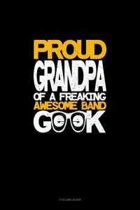 Proud Granpa of a Freaking Awesome Band Geek