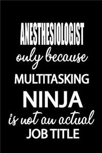 Anesthesiologist Only Because Multitasking Ninja Is Not an Actual Job Title: It's Like Riding a Bike. Except the Bike Is on Fire. and You Are on Fire! Blank Line Journal