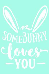 Somebunny Loves You