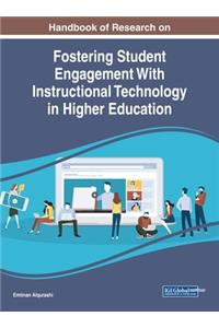 Handbook of Research on Fostering Student Engagement With Instructional Technology in Higher Education