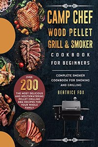 Camp Chef Wood Pellet Grill & Smoker Cookbook For Beginners