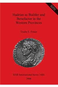 Hadrian as Builder and Benefactor in the Western Provinces