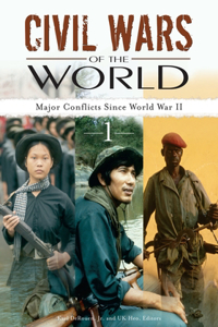 Civil Wars of the World [2 Volumes]: Major Conflicts Since World War II