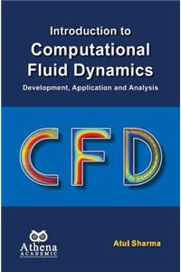 Introduction to Computational Fluid Dynamics : Development, Application and Analysis