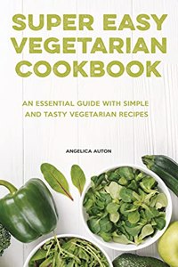 The Super Easy Vegetarian Cookbook