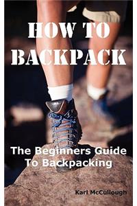 How to Backpack