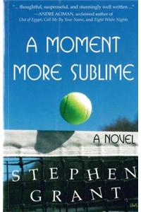 Moment More Sublime: A Novel