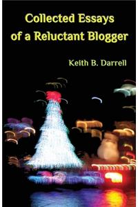 Collected Essays of a Reluctant Blogger