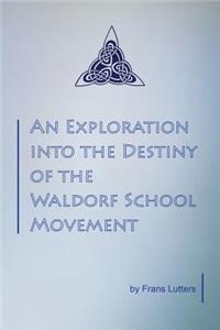 Exploration into the Destiny of the Waldorf School Movement