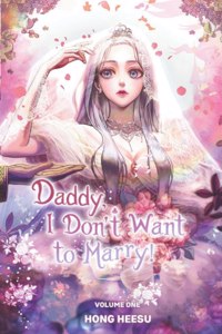 Daddy, I Don't Want To Marry! Vol. 1 (novel)