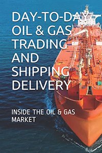 Day-To-Day Oil & Gas Trading and Shipping Delivery