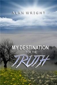 My Destination for the Truth