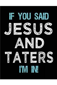 If You Said Jesus And Taters I'm In