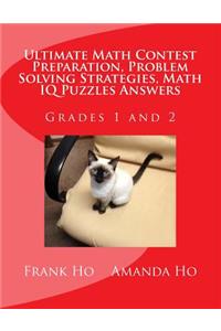 Ultimate Math Contest Preparation, Problem Solving Strategies, Math IQ Puzzles Answers: For Grades 1 and 2