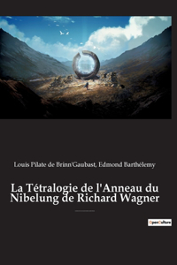 La Tétralogie de l'Anneau du Nibelung de Richard Wagner