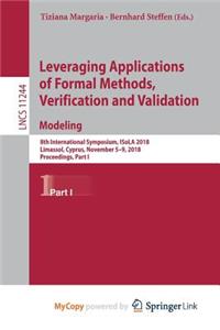 Leveraging Applications of Formal Methods, Verification and Validation. Modeling