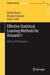 Effective Statistical Learning Methods for Actuaries I