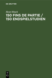 150 Fins de Partie / 150 Endspielstudien