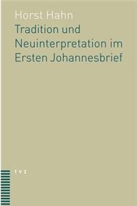 Tradition Und Neuinterpretation Im Ersten Johannesbrief.