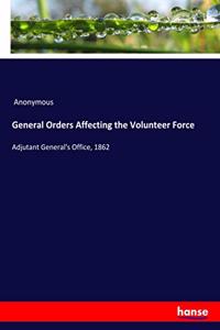 General Orders Affecting the Volunteer Force
