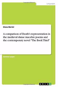 A comparison of Death's representation in the medieval danse macabre poems and the contemporary novel The Book Thief