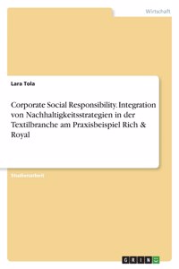 Corporate Social Responsibility. Integration von Nachhaltigkeitsstrategien in der Textilbranche am Praxisbeispiel Rich & Royal