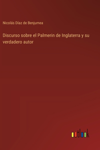 Discurso sobre el Palmerin de Inglaterra y su verdadero autor