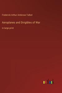 Aeroplanes and Dirigibles of War