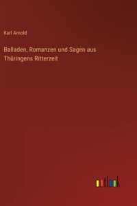Balladen, Romanzen und Sagen aus Thüringens Ritterzeit