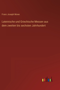 Lateinische und Griechische Messen aus dem zweiten bis sechsten Jahrhundert