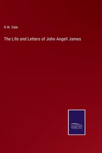 Life and Letters of John Angell James