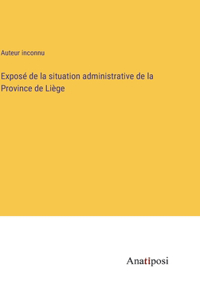 Exposé de la situation administrative de la Province de Liège