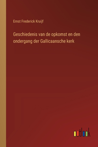 Geschiedenis van de opkomst en den ondergang der Gallicaansche kerk