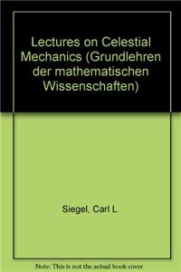 Lectures on Celestial Mechanics
