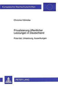 Privatisierung Oeffentlicher Leistungen in Deutschland: Potential, Umsetzung, Auswirkungen