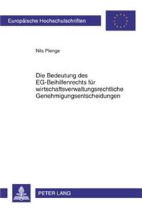 Die Bedeutung Des Eg-Beihilfenrechts Fuer Wirtschaftsverwaltungsrechtliche Genehmigungsentscheidungen