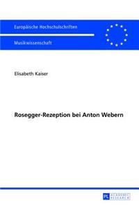 Rosegger-Rezeption Bei Anton Webern