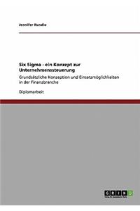 Six Sigma - ein Konzept zur Unternehmenssteuerung