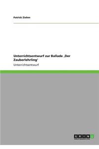Unterrichtsentwurf zur Ballade 'Der Zauberlehrling'