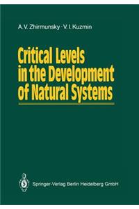 Critical Levels in the Development of Natural Systems