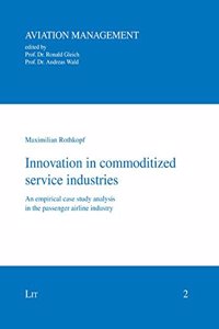 Innovation in Commoditized Service Industries: An Empirical Case Study Analysis in the Passenger Airline Industry