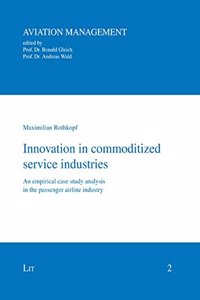 Innovation in Commoditized Service Industries: An Empirical Case Study Analysis in the Passenger Airline Industry