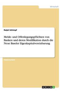 Melde- und Offenlegungspflichten von Banken und deren Modifikation durch die Neue Baseler Eigenkapitalvereinbarung