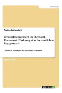 Personalmanagement im Ehrenamt. Kommunale Förderung des ehrenamtlichen Engagements