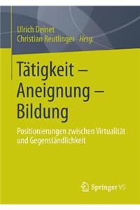 Tätigkeit - Aneignung - Bildung