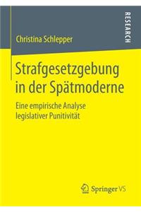Strafgesetzgebung in Der Spätmoderne: Eine Empirische Analyse Legislativer Punitivität