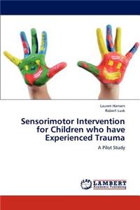Sensorimotor Intervention for Children who have Experienced Trauma