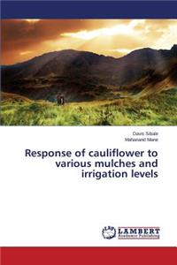 Response of cauliflower to various mulches and irrigation levels
