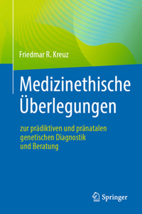 Medizinethische Überlegungen Zur Prädiktiven Und Pränatalen Genetischen Diagnostik Und Beratung